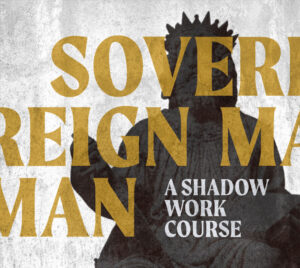 Silouhette of a king with the words Sovereign Man A Shadow Work course